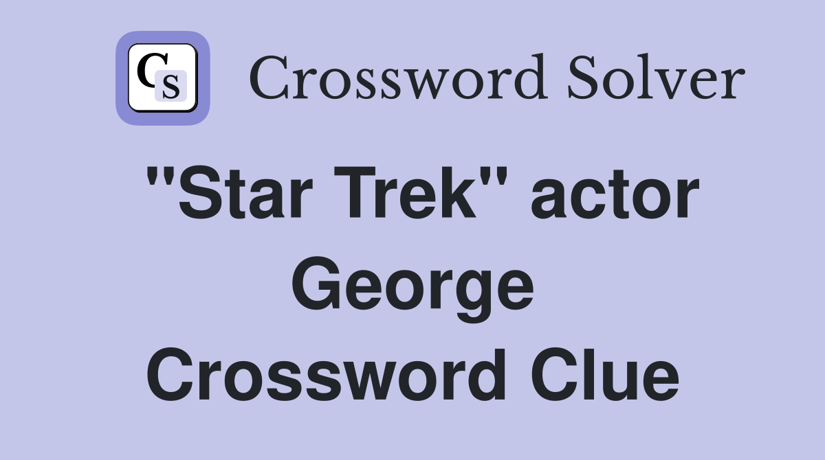 "Star Trek" actor Crossword Clue Answers Crossword Solver